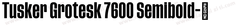 Tusker Grotesk 7600 Semibold字体转换